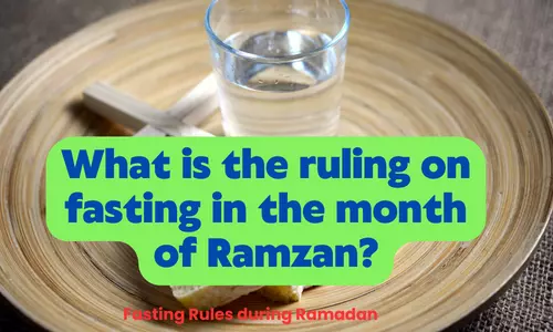 What is the ruling on fasting in the month of Ramzan 